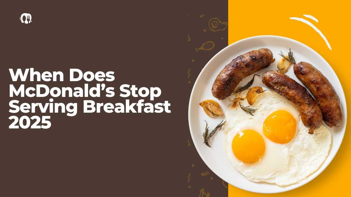 When Does McDonald’s Stop Serving Breakfast 2025