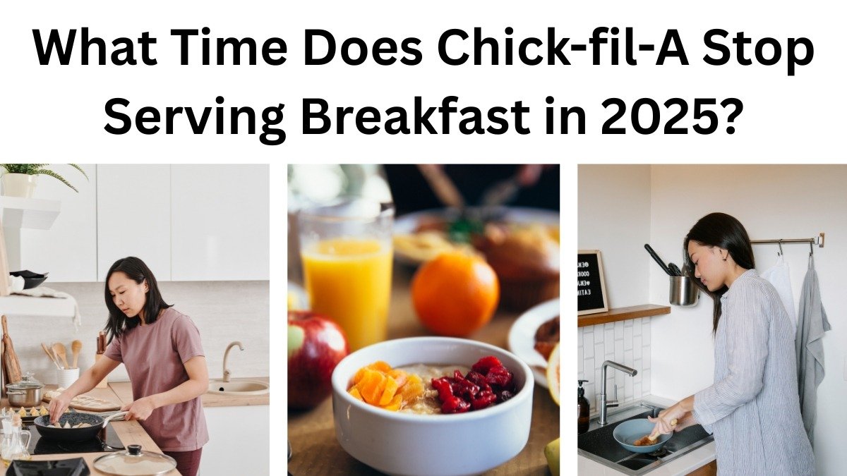 What Time Does Chick-fil-A Stop Serving Breakfast in 2025?